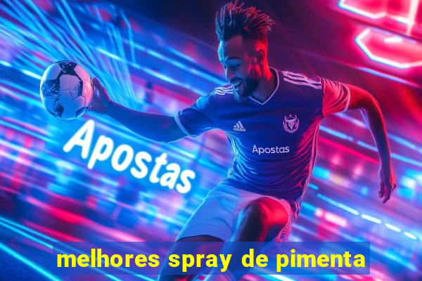 melhores spray de pimenta